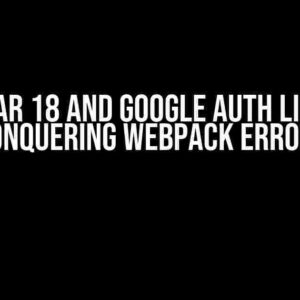 Angular 18 and Google Auth Library: Conquering Webpack Errors