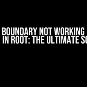 Error Boundary Not Working Due to Loader in Root: The Ultimate Solution