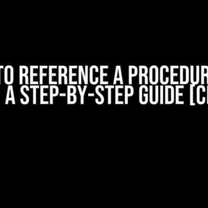 How to Reference a Procedure in a Table: A Step-by-Step Guide [Closed]