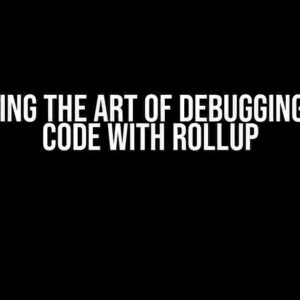 Mastering the Art of Debugging Svelte Code with Rollup