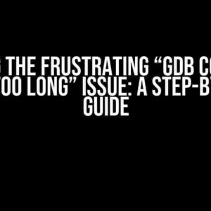 Solving the Frustrating “GDB Core File Path Too Long” Issue: A Step-by-Step Guide