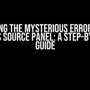 Solving the Mysterious Error in VS Code’s Source Panel: A Step-by-Step Guide