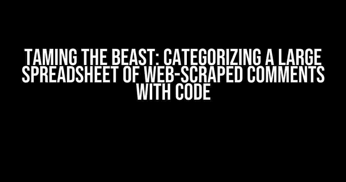 Taming the Beast: Categorizing a Large Spreadsheet of Web-Scraped Comments with Code