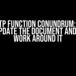 The HTTP Function Conundrum: Why It Can’t Update the Document and How to Work Around It