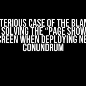 The Mysterious Case of the Blank White Screen: Solving the “Page shows blank white screen when deploying new code” Conundrum