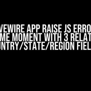 Why Livewire App Raise JS Error from Some Moment with 3 Related Country/State/Region Fields?